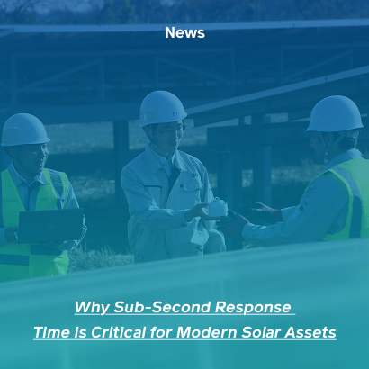 Why Sub-Second Response Time is Critical for Modern Solar Assets